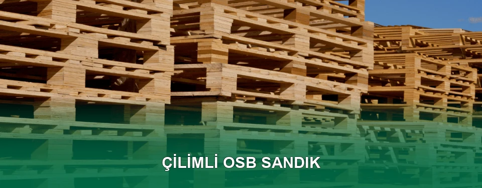 Çilimli OSB Sandık İmalatı