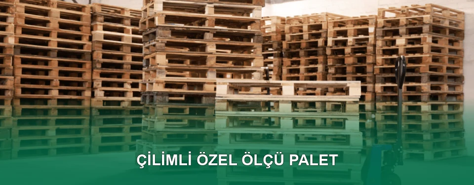 Çilimli Özel Ölçü Palet İmalatı Çilimli Özel Ölçü Palet İmalatı